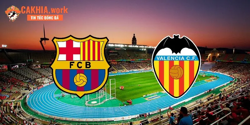 Soi Kèo Chuẩn Barca VS Valencia