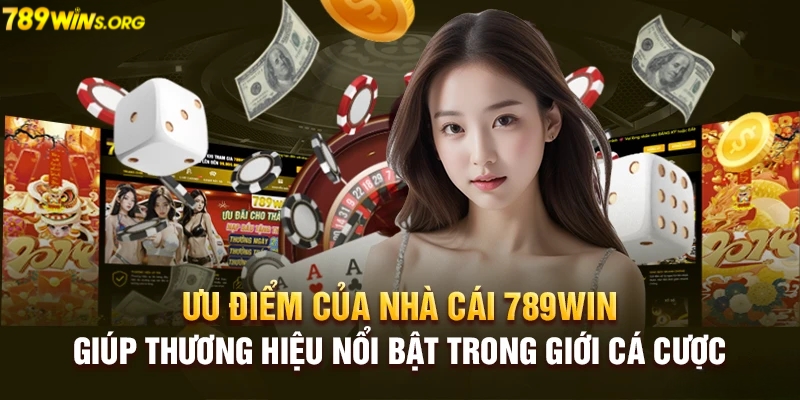 Những ưu điểm tạo nên thương hiệu 789win