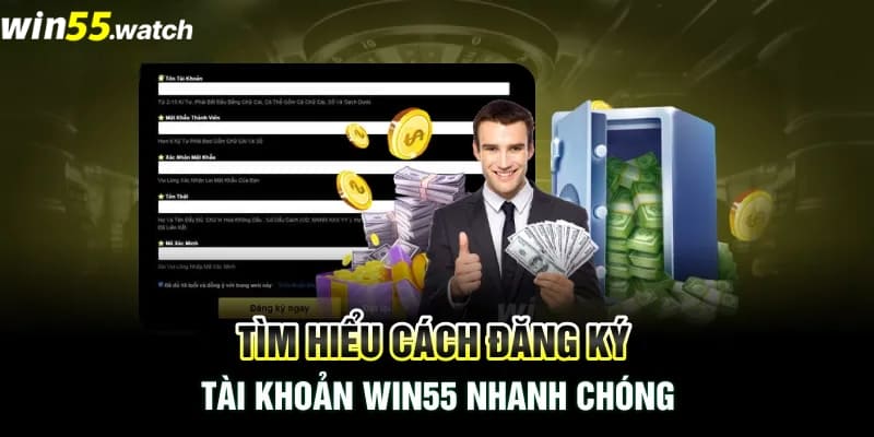 Hướng dẫn đăng ký Win55 nhanh chóng