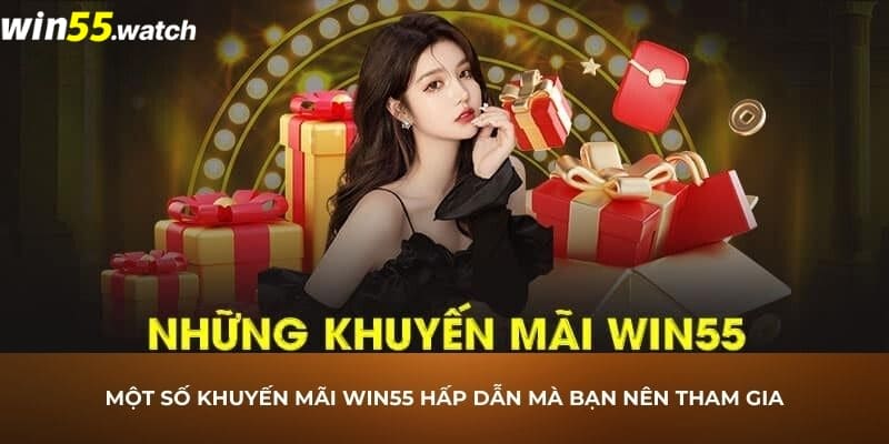 Điểm danh chương trình khuyến mãi Win55