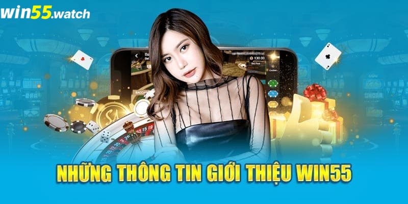 Tổng quan về nhà cái Win55