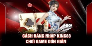 Đăng nhập nhà cái King88 để tận hưởng đặc quyền